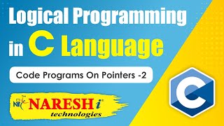 Code Programs on Pointers - 2 | Logical Programming in C | Naresh IT