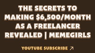 The Secrets to Making $6,500/Month as a Freelancer Revealed | MemeGirls | Memefi New Video Code