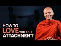 How To Love Without Attachment | Buddhism In English