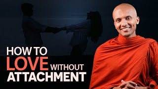 How To Love Without Attachment | Buddhism In English