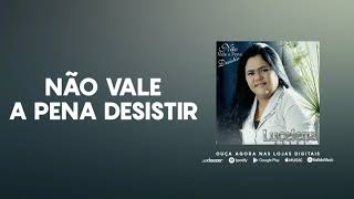 Não Vale a Pena Desistir - Lucelena Alves (Official Audio)