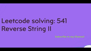 Leetcode solving: 541 Reverse String II