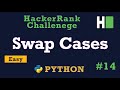 14. Swap Cases: Hackerrank | Python Solution Explained