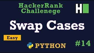 14. Swap Cases: Hackerrank | Python Solution Explained