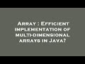 Array : Efficient implementation of multi-dimensional arrays in Java?