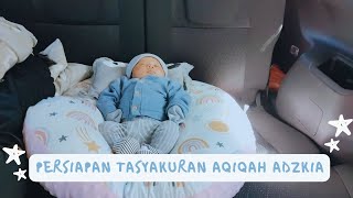 Persiapan Tasyakuran Aqiqah Adzkia