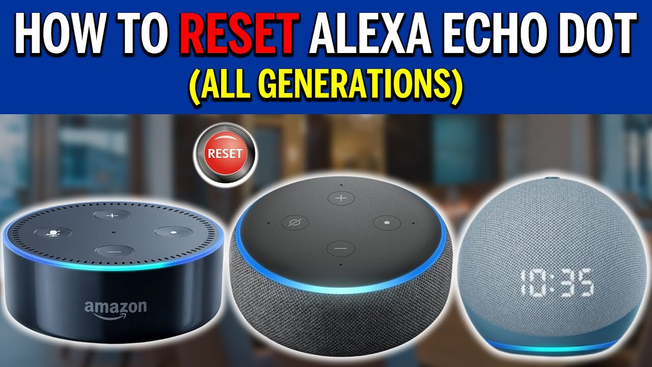 How To Reset Alexa Echo Dot Tutorial For All Generations Youtube