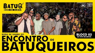 Roda de Samba do Encontro de Batuqueiros na BatuQ (Ao vivo) - Bloco 2