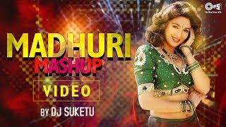 Madhuri Mashup by DJ Suketu | Full Song Video | Madhuri Dixit | Bollywood Songs Mashup 2018