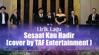 Sesaat Kau Hadir - Utha Likumahuwa (cover by TAF Entertainment) LIRIK