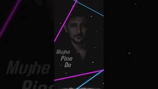 Mujhe Peene Do - Darshan Raval | Whatsapp status |Romantic Song 2020 |Mujhe Peene do whatsapp status