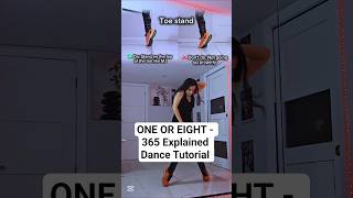 ONE OR EIGHT - 365 Explained Dance Tutorial @ONEOREIGHT_