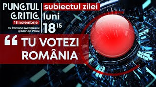 PUNCTUL CRITIC: TU VOTEZI ROMÂNIA - Ediţia din 18 noiembrie 2024(@TVR1)