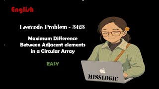 Leetcode Problem 3423 | Maximum diff b/w adjacent elements in circular array | English | java& c++