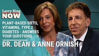 Plant-Based Diets, Vitamins, Type 2 Diabetes - Dr. Dean and Anne Ornish Answers Your Questions