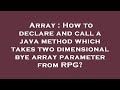 Array : How to declare and call a java method which takes two dimensional bye array parameter from R
