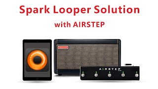 Looper your Spark Amp with AIRSTEP Foot Controller