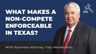 What Makes a Non-Compete Enforceable in Texas?