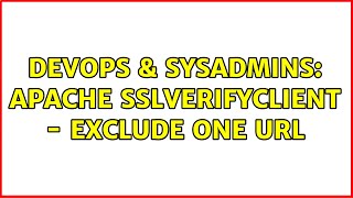 DevOps & SysAdmins: Apache SSLVerifyClient - exclude one URL