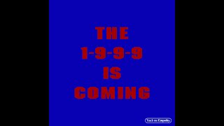 THE 1-9-9-9 IS COMING