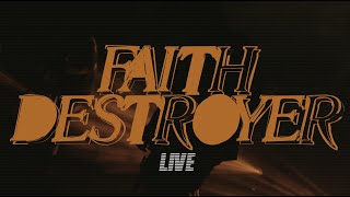 Faith Destroyer Live