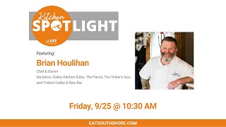 Kitchen Spotlight | Featuring Brian Houlihan, Eat Local Restaurant Group
