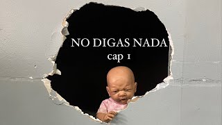 NO DIGAS NADA capitulo 1: INCOGNITA