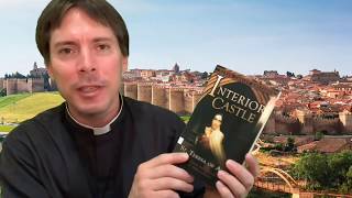 “THE INTERIOR CASTLE” - 5 Reasons You Need to Read It!  - Fr. Mark Goring, CC