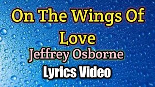 On The Wings Of Love - Jeffrey Osborne (Lyrics Video)