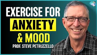 Exercise for Anxiety & Mood | Prof. Steve Petruzzello | 45