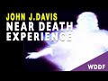 John J. Davis - Near-Death Experience