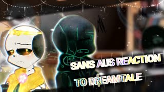 Sans Aus reaction to  DREAMTALE {• no ship• } (*ink-eco*^^ ) ( °i am Vietnamese 🇻🇳° )