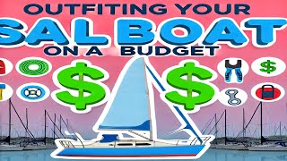 Outfitting your sailboat ON A BUDGET