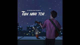 Tum nahi toh - Dinesh Rathod | Lyric Video