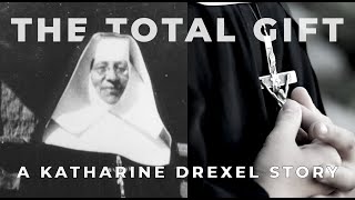 The Total Gift: A Katharine Drexel Story ❘ 2024 Mid-Atlantic EMMY Winner