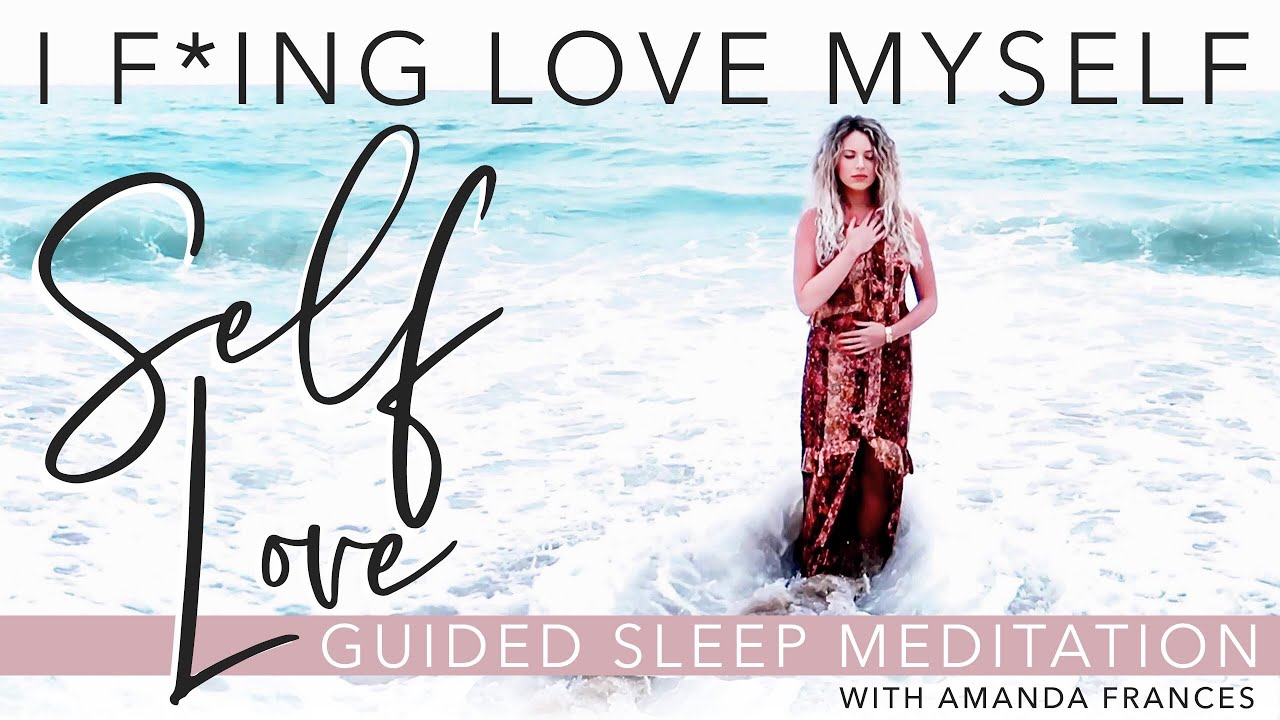 I F Ing Love Myself 笙 Guided Self Love Sleep Meditation Manifest Self