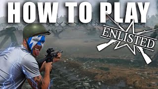 How to Play Enlisted - Enlisted Tutorial - Enlisted Beginners Tutorial