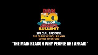 THE MAIN REASON WHY PEOPLE ARE AFRAID |DAN RESPONDS TO BULLSHIT