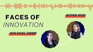 Faces of Innovation | Hosted by Rachel Gordon | Ep 02 with Heather Myers of Spark No. 9