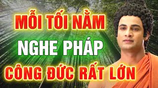 Phật Tử Tu Tại Gia Mỗi Tối Nằm Nghe Pháp Công Đức Rất Lớn