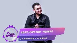 Абаз Муратов - Небере / Жаны ыр 2022