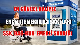 Engellilerin Emeklilik Şartları ve Süreleri Tüm Detaylar