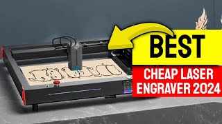 Best Cheap Laser Engravers 2024 - Only 7 Options You Should Consider