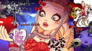 Ever After High || Apple Whites Death 🥀🍎