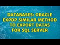 Databases: oracle expdp similar method to export datas for SQL Server