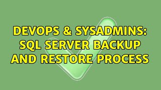 DevOps & SysAdmins: SQL Server backup and restore process (4 Solutions!!)