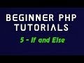 Beginner PHP Tutorial - 5 - If and Else