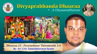 Episode 25 - Divyaprabandha Dhaara - Peryiazhwar Thirumozhi 3.4 || by Sri U.Ve. Vakulabharanan Swami