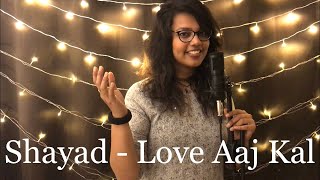 Shayad - Love Aaj Kal | Kartik | Sara | Arijit Singh | Female Cover by Mihika Mirajgaonkar