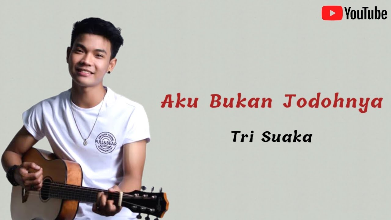 Aku Bukan Jodohnya - Tri Suaka | Lirik Lagu | Aku Titipkan Dia - YouTube